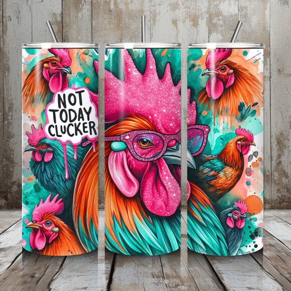 Other - Not Today Clucker Tumbler 20 oz